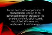 Recent trends in the applications of sonochemical reactors as an advanced oxidation process for the remediation of microbial hazards associated with water and wastewater: A critical review